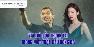 vai trò của trọng tài trong một trận đấu bóng đá